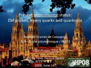 Present experimental status EM probes heavy quarks and