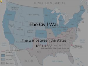 The Civil War The war between the states