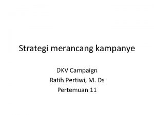 Strategi merancang kampanye DKV Campaign Ratih Pertiwi M