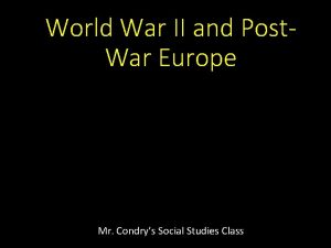 World War II and Post War Europe Mr