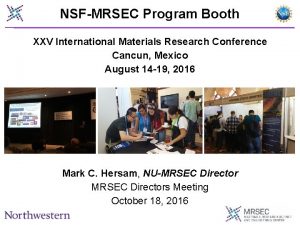 NSFMRSEC Program Booth XXV International Materials Research Conference