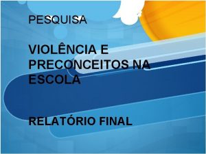 PESQUISA VIOLNCIA E PRECONCEITOS NA ESCOLA RELATRIO FINAL