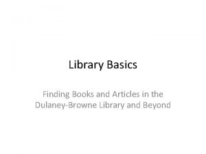 Library Basics Finding Books and Articles in the