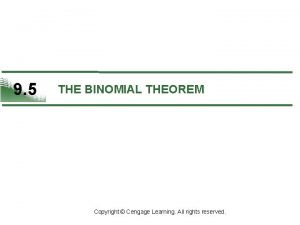 9 5 THE BINOMIAL THEOREM Copyright Cengage Learning