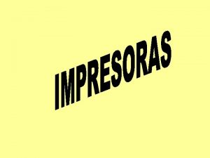 VENTAJAS Las impresoras matriciales como cualquier impresora de