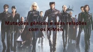 Mutaes gnicas e suas relaes com os XMen