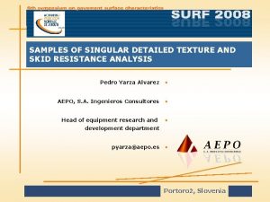 SAMPLES OF SINGULAR DETAILED TEXTURE AND SKID RESISTANCE