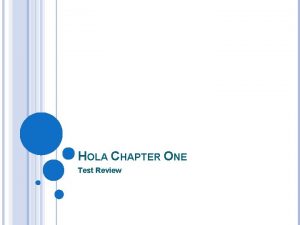 HOLA CHAPTER ONE Test Review Name two ways