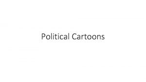 Political Cartoons Cartoonists use 5 main elements to
