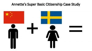 Annettes Super Basic Citizenship Case Study ME Background