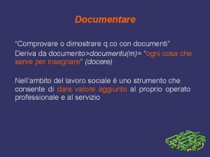 Documentare Comprovare o dimostrare q co con documenti