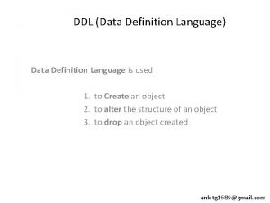 DDL Data Definition Language Data Definition Language is