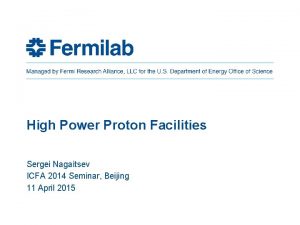 High Power Proton Facilities Sergei Nagaitsev ICFA 2014