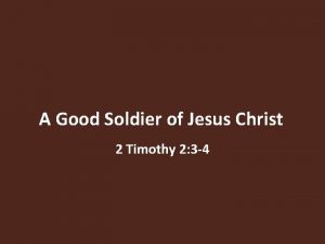 A Good Soldier of Jesus Christ 2 Timothy