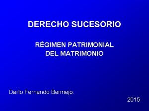 DERECHO SUCESORIO RGIMEN PATRIMONIAL DEL MATRIMONIO Daro Fernando