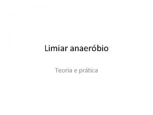 Limiar anaerbio Teoria e prtica Produo de energia