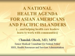 A NATIONAL HEALTH AGENDA FOR ASIAN AMERICANS AND