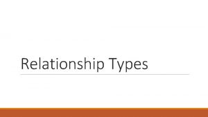 Relationship Types Multiple Relationships You can have multiple