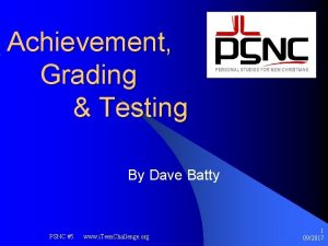 Achievement Grading Testing By Dave Batty PSNC 5