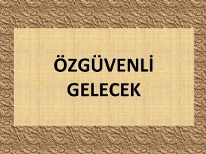 ZGVENL GELECEK PROJENN AMACI Projenin temel amac rencilerimizi