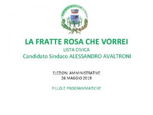 LA FRATTE ROSA CHE VORREI LISTA CIVICA Candidato