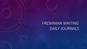 FRESHMAN WRITING DAILY JOURNALS DAILY JOURNAL WRITE ABOUT