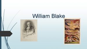 William Blake William Blake Life William Blake was