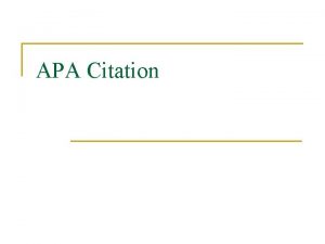 APA Citation APA Citations n n You must