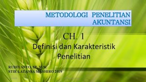 METODOLOGI PENELITIAN AKUNTANSI CH 1 Definisi dan Karakteristik