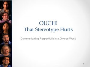 OUCH That Stereotype Hurts Communicating Respectfully in a