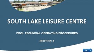 SOUTH LAKE LEISURE CENTRE POOL TECHNICAL OPERATING PROCEDURES