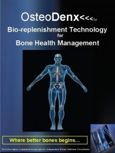 Osteo Denx TM Bioreplenishment Technology for Bone Health