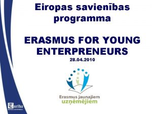 Eiropas savienbas programma ERASMUS FOR YOUNG ENTERPRENEURS 28