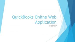 Quick Books Online Web Application 10202017 Introduction Requirements