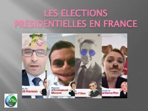 LES LECTIONS PRSIDENTIELLES EN FRANCE Quest ce quune