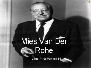 Mies Van Der Rohe Miguel Prez Martnez 4B