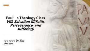 Pauls Theology Class VIII Salvation IIIFaith Perseverance and
