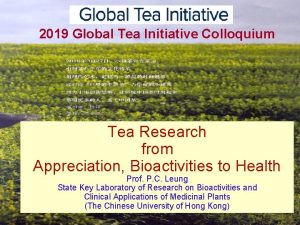 2019 Global Tea Initiative Colloquium Tea Research from