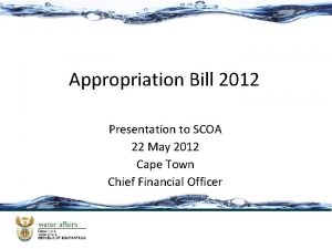 Appropriation Bill 2012 Presentation to SCOA 22 May