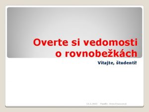 Overte si vedomosti o rovnobekch Vitajte tudenti 11