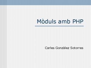 Mduls amb PHP Carles Gonzlez Sotorres Index n
