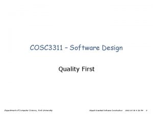 COSC 3311 Software Design Quality First Department of