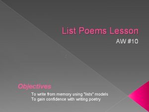 List Poems Lesson AW 10 Objectives To write