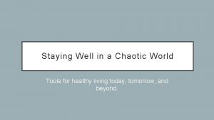 Staying Well in a Chaotic World Tools for
