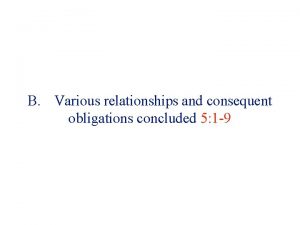 B Various relationships and consequent obligations concluded 5