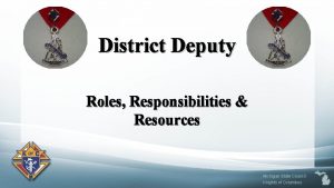 District Deputy Roles Responsibilities Resources Michigan State Council