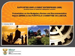 SUPPORTED EMPLOYMENT ENTERPRISES SEE formerly known as Sheltered