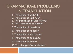 GRAMMATICAL PROBLEMS IN TRANSLATION 1 Translation of verb