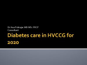 Dr Ana Pokrajac MD MSc FRCP Consultant Diabetes