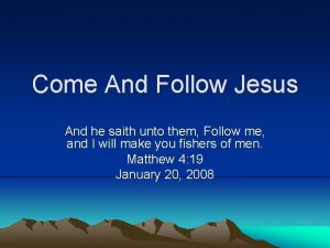 Come And Follow Jesus And he saith unto